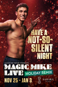 Magic Mike Live: Holiday Remix - Running Nov. 25 - Jan. 3